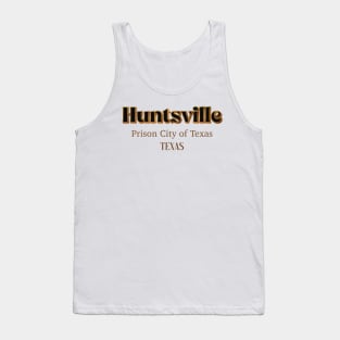 Huntsville prison City Of Texas Tank Top